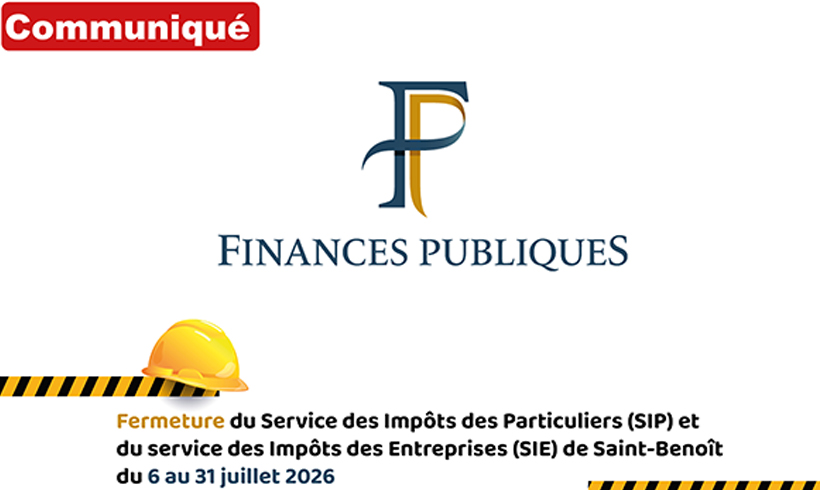 Fermeture du Service des Impôts des Particuliers (SIP) et du Service des Impôts des Entreprises (SIE) de Saint-Benoit, du 6 au 31 juillet 2026 Fermeture du Service des Impôts des Particuliers (SIP) et du Service des Impôts des Entreprises (SIE) de Saint-Benoit, du 6 au 31 juillet 2026